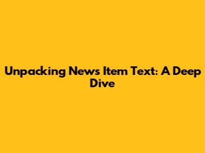 Unpacking News Item Text: A Deep Dive