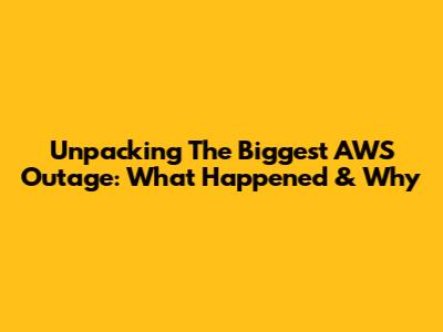 Unpacking The Biggest AWS Outage: What Happened & Why