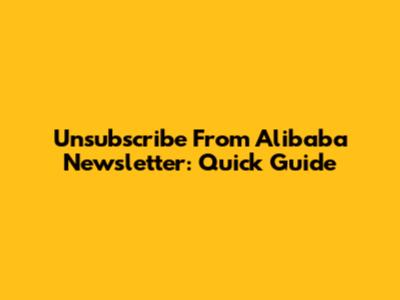 Unsubscribe From Alibaba Newsletter: Quick Guide
