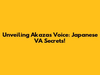 Unveiling Akaza's Voice: Japanese VA Secrets!