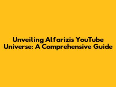 Unveiling Alfarizi's YouTube Universe: A Comprehensive Guide