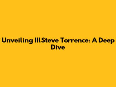 Unveiling IIlSteve Torrence: A Deep Dive