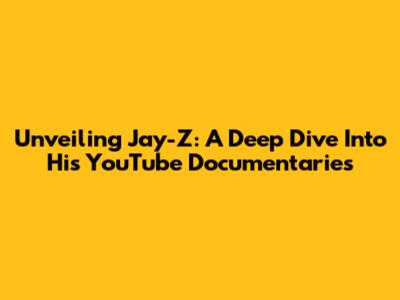 Unveiling Jay-Z: A Deep Dive Into His YouTube Documentaries