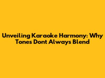 Unveiling Karaoke Harmony: Why Tones Don't Always Blend