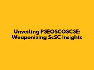 Unveiling PSEOSCOSCSE: Weaponizing ScSC Insights