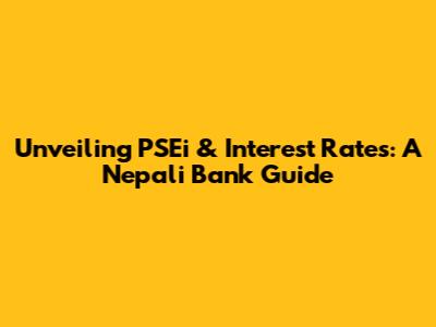 Unveiling PSEi & Interest Rates: A Nepali Bank Guide