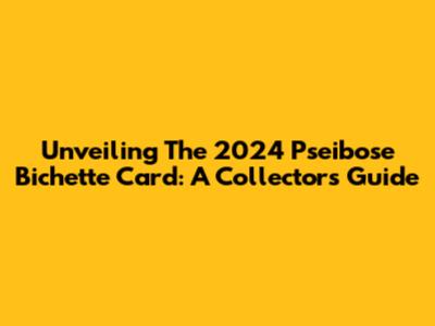 Unveiling The 2024 Pseibose Bichette Card: A Collector's Guide