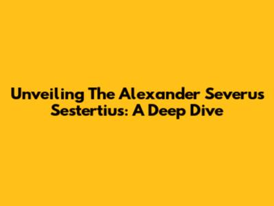 Unveiling The Alexander Severus Sestertius: A Deep Dive