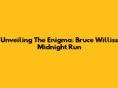 Unveiling The Enigma: Bruce Willis's 'Midnight Run'