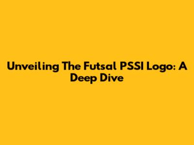 Unveiling The Futsal PSSI Logo: A Deep Dive