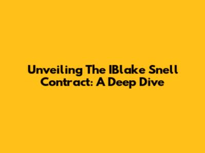 Unveiling The IBlake Snell Contract: A Deep Dive
