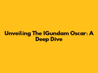 Unveiling The IGundam Oscar: A Deep Dive