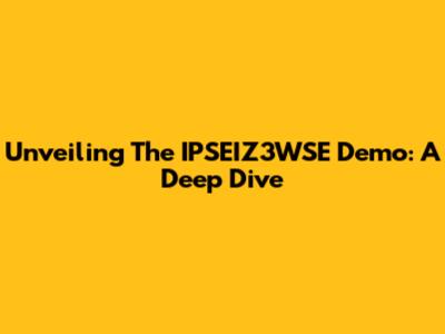 Unveiling The IPSEIZ3WSE Demo: A Deep Dive