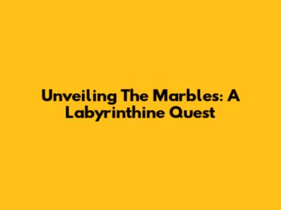 Unveiling The Marbles: A Labyrinthine Quest