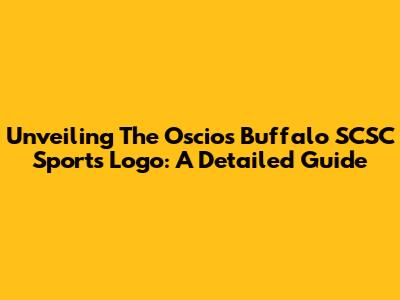 Unveiling The Oscios Buffalo SCSC Sports Logo: A Detailed Guide