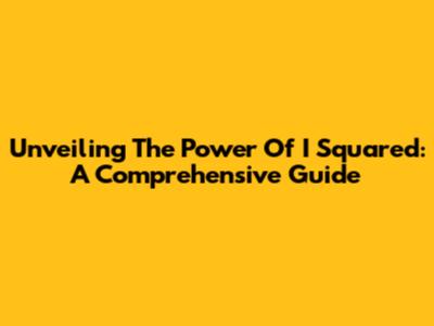 Unveiling The Power Of I Squared: A Comprehensive Guide