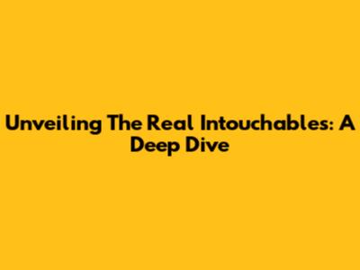 Unveiling The Real 'Intouchables': A Deep Dive