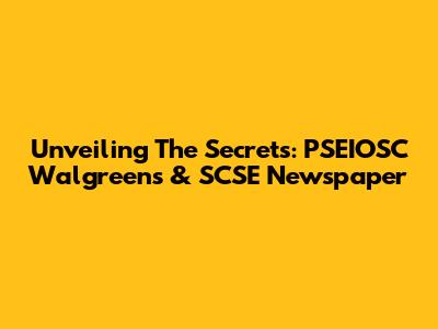 Unveiling The Secrets: PSEIOSC Walgreens & SCSE Newspaper