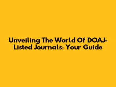Unveiling The World Of DOAJ-Listed Journals: Your Guide