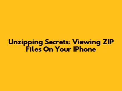 Unzipping Secrets: Viewing ZIP Files On Your IPhone