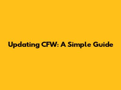 Updating CFW: A Simple Guide