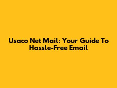 Usaco Net Mail: Your Guide To Hassle-Free Email