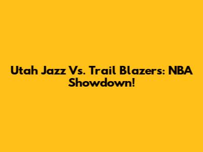 Utah Jazz Vs. Trail Blazers: NBA Showdown!