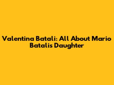 Valentina Batali: All About Mario Batali's Daughter