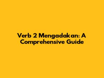 Verb 2 Mengadakan: A Comprehensive Guide