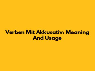 Verben Mit Akkusativ: Meaning And Usage