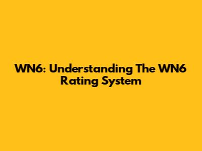 WN6: Understanding The WN6 Rating System