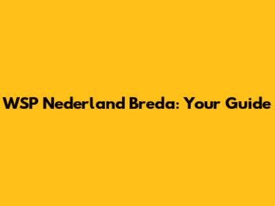 WSP Nederland Breda: Your Guide