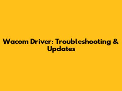Wacom Driver: Troubleshooting & Updates