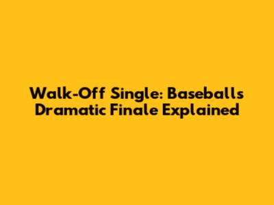 Walk-Off Single: Baseball's Dramatic Finale Explained