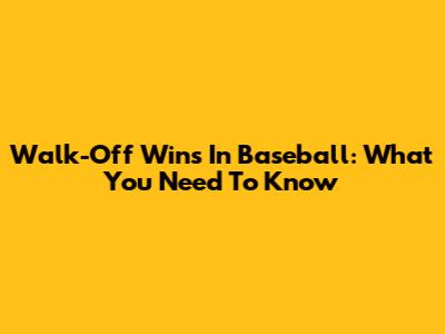 Walk-Off Wins In Baseball: What You Need To Know