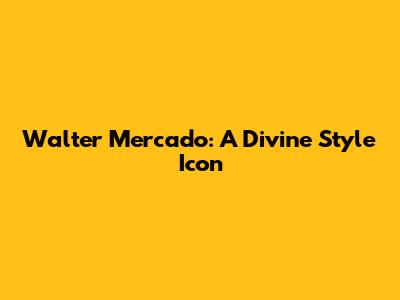 Walter Mercado: A Divine Style Icon