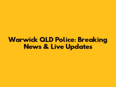 Warwick QLD Police: Breaking News & Live Updates