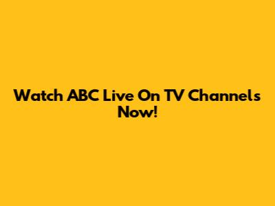 Watch ABC Live On TV Channels Now!