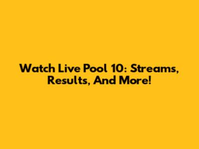 Watch Live Pool 10: Streams, Results, And More!