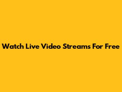 Watch Live Video Streams For Free