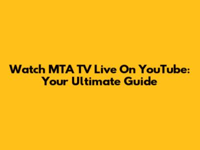 Watch MTA TV Live On YouTube: Your Ultimate Guide