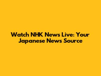 Watch NHK News Live: Your Japanese News Source