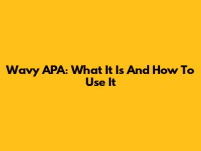 Wavy APA: What It Is And How To Use It