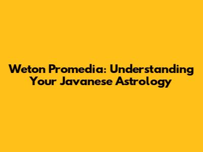 Weton Promedia: Understanding Your Javanese Astrology