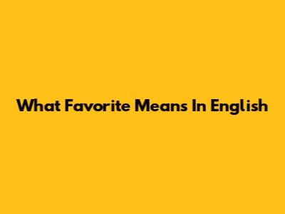 What 'Favorite' Means In English