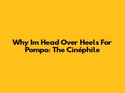 Why I'm Head Over Heels For 'Pompo: The Cinéphile'