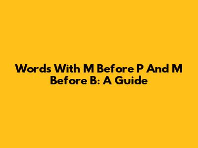 Words With M Before P And M Before B: A Guide