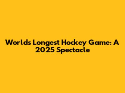 World's Longest Hockey Game: A 2025 Spectacle