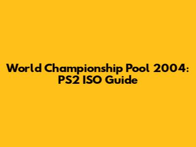 World Championship Pool 2004: PS2 ISO Guide