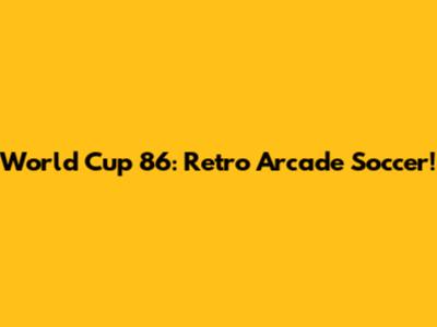 World Cup 86: Retro Arcade Soccer!